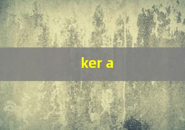 ker a